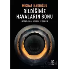 Bildiğiniz Havaların Sonu - Küresel İklim Değişimi ve Türkiye