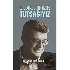 Bildiklerimizin Tutsağıyız