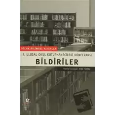 Bildiriler I. Ulusal Okul Kütüphanecileri Konferansı