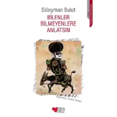 Bilenler Bilmeyenlere Anlatsın