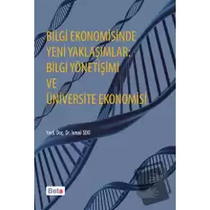 Bilgi Ekonomisinde Yeni Yaklaşımlar: Bilgi Yönetişimi ve Üniversite Ekonomisi