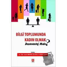 Bilgi Toplumunda Kadın Olmak Dezavantaj mıdır?