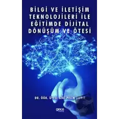 Bilgi ve İletişim Teknolojileri İle Eğitimde Dijital Dönüşüm ve Ötesi