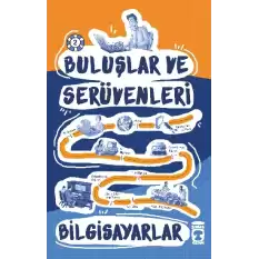 Bilgisayarlar - Buluşlar ve Serüvenleri