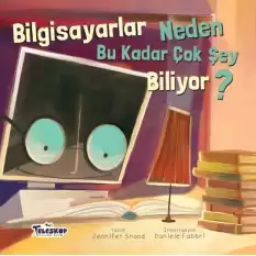 Bilgisayarlar Neden Bu Kadar Çok Şey Biliyor? - Neden Serisi (Ciltli)