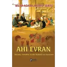 Bilim Adamlarımız Serisi : Ahi Evran