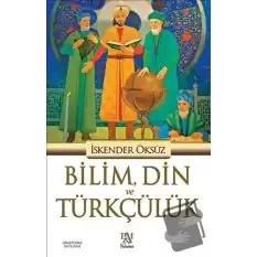 Bilim, Din ve Türkçülük