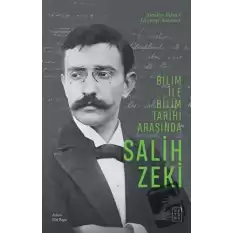 Bilim ile Bilim Tarihi Arasında Salih Zeki