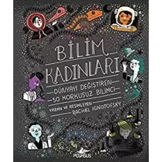 Bilim Kadınları: Dünyayı Değiştiren 50 Korkusuz Bilimci (Ciltli)