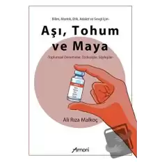 Bilim Mantık Etik Adalet ve Sevgi İçin: Aşı Tohum ve Maya