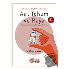 Bilim, Mantık, Etik, Adalet ve Sevgi İçin: Aşı, Tohum ve Maya