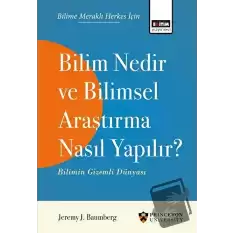 Bilim Nedir ve Bilimsel Araştırma Nasıl Yapılır?