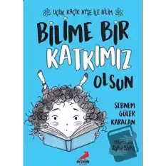 Bilime Bir Katkımız Olsun – Uçuk Kaçık Ayşe ile Bilim 4