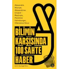 Bilimin Karşısında 100 Sahte Haber