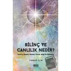 Bilinç ve Canlılık Nedir ?