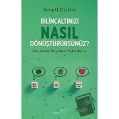 Bilinçaltınızı Nasıl Dönüştürürsünüz?