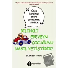 Bilinçli Ebeveyn Çocuğunu Nasıl Yetiştirir?