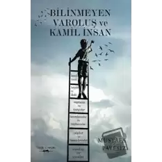 Bilinmeyen Varoluş ve Kamil İnsan