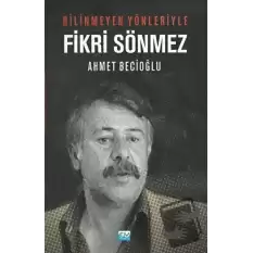 Bilinmeyen Yönleriyle Fikri Sönmez