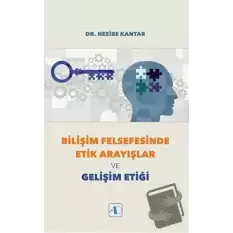 Bilişim Felsefesinde Etik Arayışlar ve Gelişim Etiği