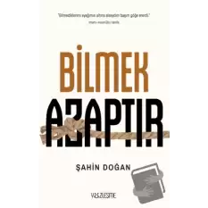 Bilmek Azaptır