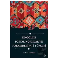 Bingöl’de Sosyal Normlar ve Halk Edebiyatı Türleri