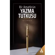 Bir Amatörün Yazma Tutkusu