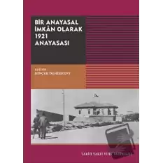 Bir Anayasal İmkan Olarak 1921 Anayasası