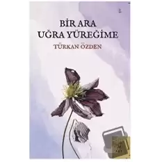 Bir Ara Uğra Yüreğime