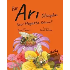 Bir Arı Olsaydın Nasıl Hayatta Kalırdın?