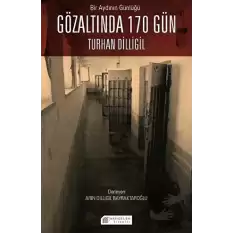 Bir Aydının Günlüğü: Gözaltında 170 Gün - Turhan Dilligil