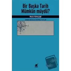 Bir Başka Tarih Mümkün Müydü?