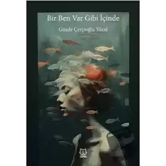 Bir Ben Var Gibi İçinde