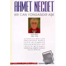 Bir Can Yongasıdır Aşk Toplu Şiirler 1948-1998 (Uzuneşek / Ne Çok Enkaz / Sana Bunca Yangından / Gün Yüzleri / İnegöl Hey İnegöl / Kün / Ay Kasidesi / Zümrüt Longa / Ek: İlk Şiirler)