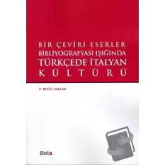 Bir Çeviri Eserler Bibliyografyası Işığında Türkçede italyan Kültürü