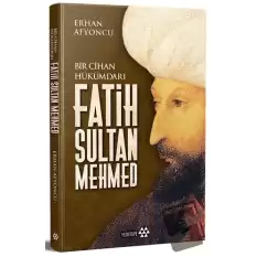 Bir Cihan Hükümdarı Fatih Sultan Mehmed (Ciltli)