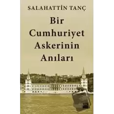 Bir Cumhuriyet Askerinin Anıları