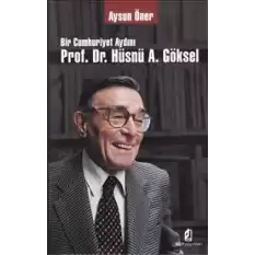 Bir Cumhuriyet Aydını Prof. Dr. Hüsnü A. Göksel