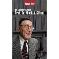 Bir Cumhuriyet Aydını Prof. Dr. Hüsnü A. Göksel