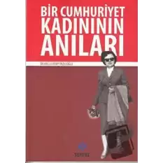 Bir Cumhuriyet Kadınının Anıları