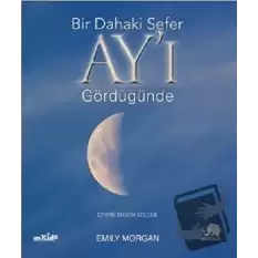 Bir Dahaki Sefer Ay’ı Gördüğünde