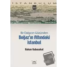 Bir Dalgıcın Gözünden Boğaz’ın Altındaki İstanbul