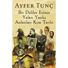 Bir Deliler Evinin Yalan Yanlış Anlatılan Kısa Tarihi