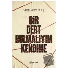 Bir Dert Bulmalıyım Kendime