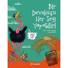 Bir Devekuşu Her Şeyi Yapabilir!