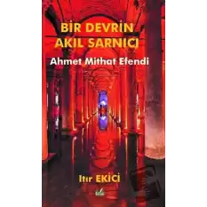 Bir Devrin Akıl Sarnıcı Ahmet Mithat Efendi