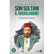 Bir Devrin Son Sultanı 2. Abdülhamid