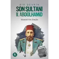 Bir Devrin Son Sultanı 2. Abdülhamid