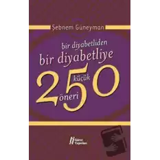 Bir Diyabetliden Bir Diyabetliye 250 Küçük Öneri