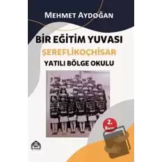 Bir Eğitim Yuvası Şereflikoçhisar - Yatılı Bölge Okulu